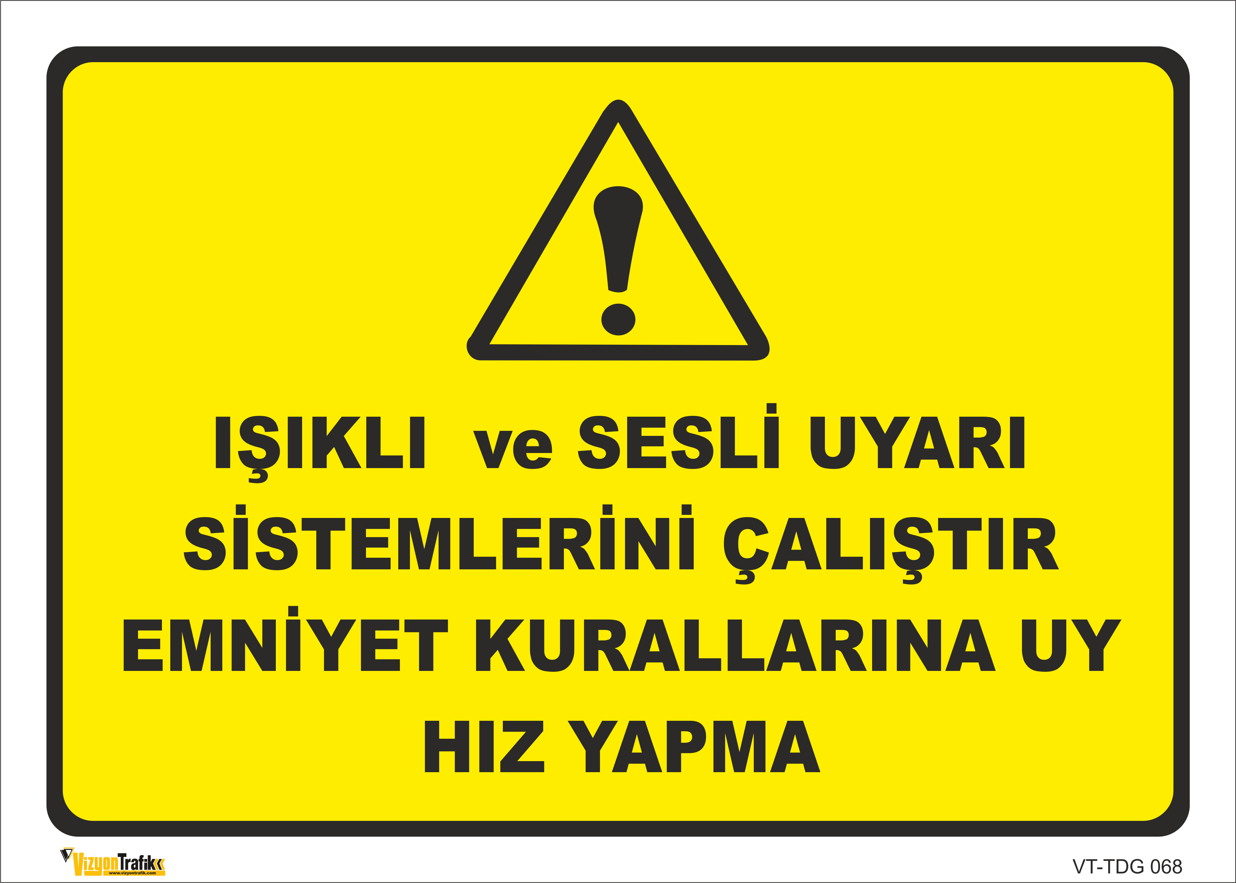 IŞIKLI VE SESLİ UYARI SİSTEMLERİNİ ÇALIŞTIR EMNİYET KURALLARINA UY HIZ YAPMA LEVHASI